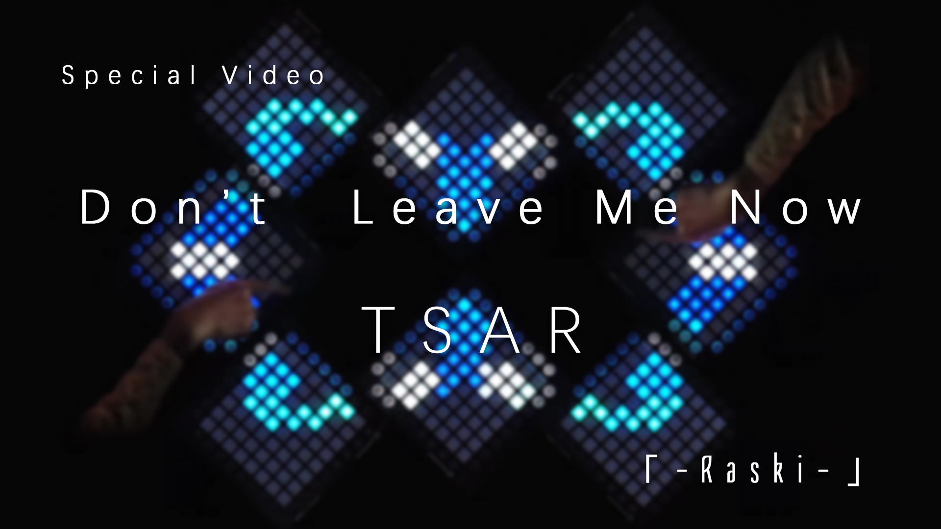 Don't Leave Me Now - TSAR