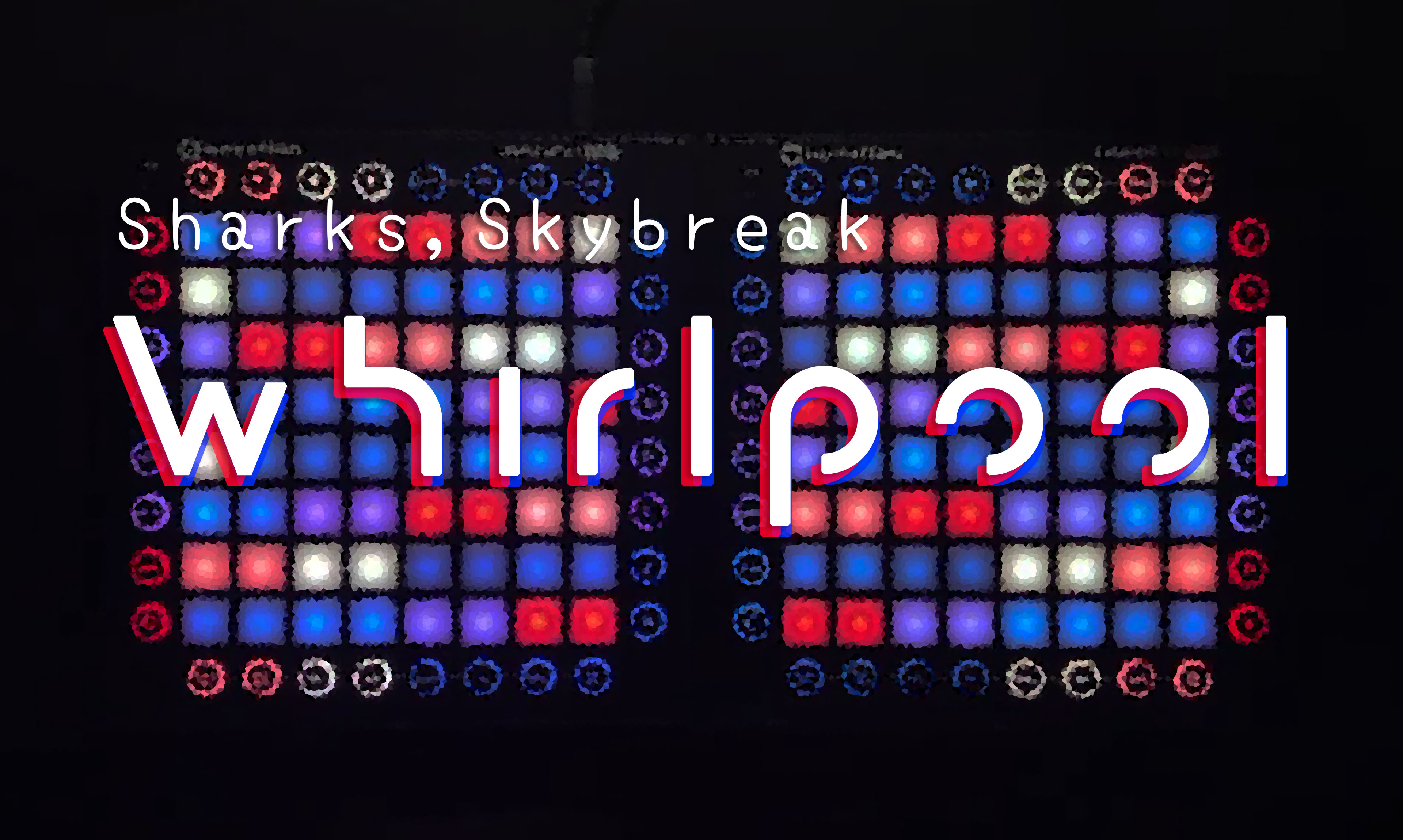 Whirlpool - Sharks,Skybreak